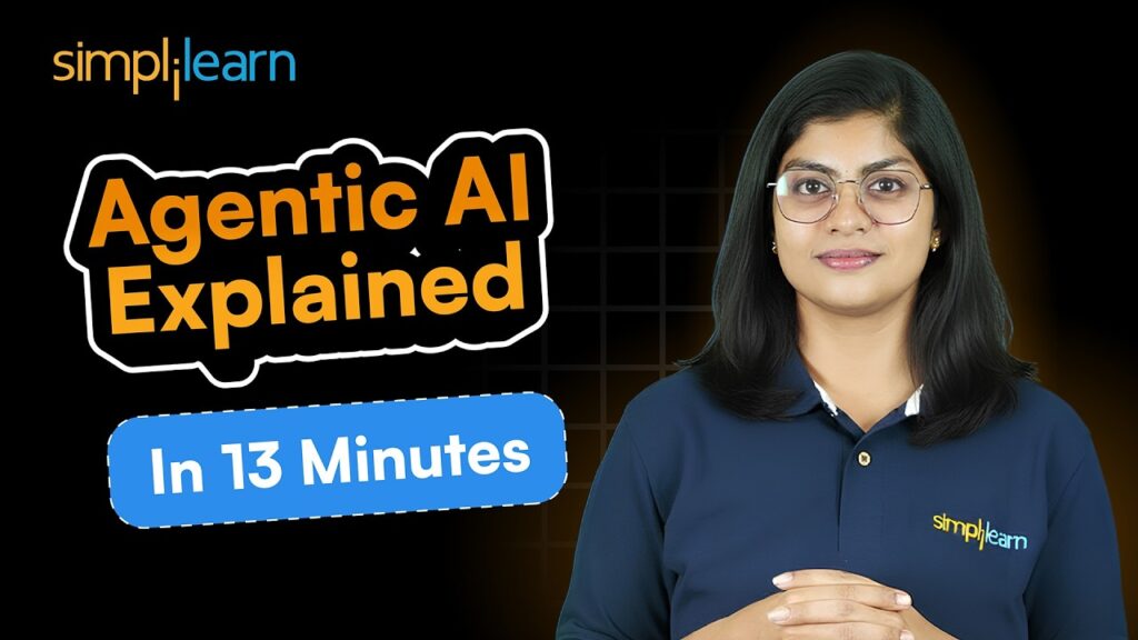 What Is Agentic AI? | Agentic AI Explained in 13 Minutes |Introduction to Agentic AI | Simplilearn